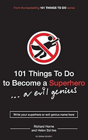 Image du vendeur pour 101 Things to Do to Become a Superhero ( or Evil Genius) mis en vente par WeBuyBooks