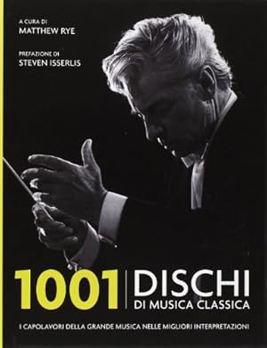 Seller image for 1001 dischi di musica classica. I capolavori della grande musica nelle migliori interpretazioni for sale by Di Mano in Mano Soc. Coop