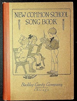 Seller image for New Common-School Song Book: a one-book course in music for schools of mixed grades, with lessons in the principles of music and study exercises for sale by Avenue Victor Hugo Books