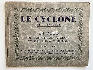 Le cyclone. 12 juin 1926. 24 vues du Jura neuchâtelois et du Jura bernois.