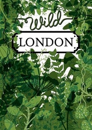 Bild des Verkufers fr Wild London zum Verkauf von WeBuyBooks