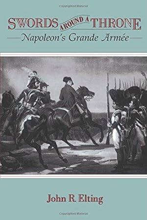 Seller image for Swords Around A Throne: Napoleon's Grande Armée for sale by WeBuyBooks