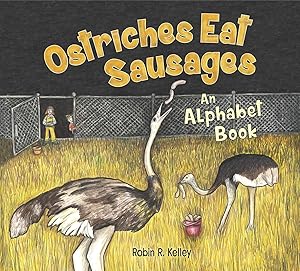 Bild des Verkufers fr Ostriches Eat Sausages: An Alphabet Book zum Verkauf von GoodwillNI