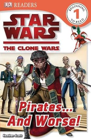 Seller image for Pirates. . and Worse! (Star Wars: the Clone Wars, Dk Readers Level 1) for sale by WeBuyBooks