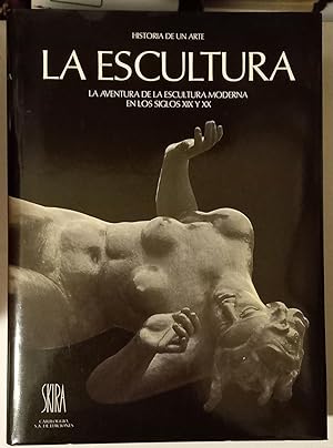 Seller image for La Escultura. La aventura de la escultura moderna en los siglos XIX y XX for sale by El libro que vuela
