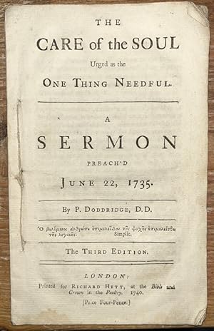 The care of the soul urged as the one thing needful. A sermon preach d June 22. 1735. By P. Doddr...