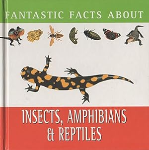 Seller image for Insects, Amphibians and Reptiles (Fantastic Facts About Series) for sale by WeBuyBooks