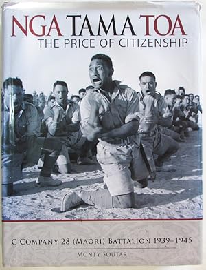 Nga Tama Toa : The Price of Citizenship , C Company 28 Maori Battalion 1939-1945