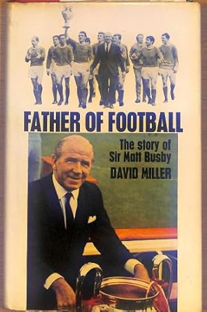 Seller image for Father of Football: Story of Sir Matt Busby for sale by WeBuyBooks