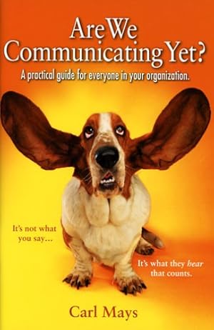 Seller image for Are We Communicating Yet?: It's Not What You Say, It's What They Hear That Counts (Successories Library) for sale by WeBuyBooks
