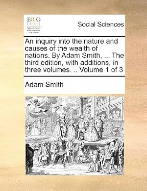 Seller image for An inquiry into the nature and causes of the wealth of nations. By Adam Smith, . The third edition, with additions, in three volumes. . Volume 1 of 3 for sale by Collectors' Bookstore