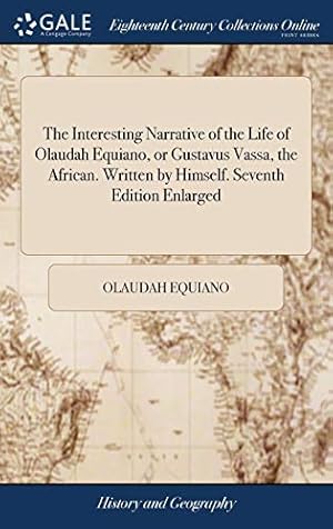 Seller image for The Interesting Narrative of the Life of Olaudah Equiano, or Gustavus Vassa, the African. Written by Himself. Seventh Edition Enlarged for sale by Collectors' Bookstore