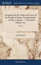 Seller image for An Inquiry Into the Nature and Causes of the Wealth of Nations. By Adam Smith, . In Three Volumes. . The Fourth Edition. of 3; Volume 3 for sale by Collectors' Bookstore