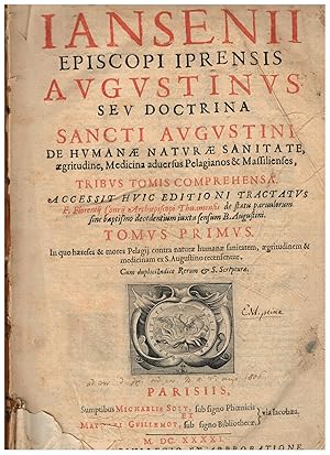 Imagen del vendedor de AVGVSTINVS SEV DOCTRINA SANCTI AVGVSTINI DE HUMANAE NATURAE SANITATE, AGRITUDINE, MEDICINA ADUERSUS PELAGIANOS & MASSILIENSES TRIBUS TOMIS COMPREHENSA. TOMUS PRIMVS. + TRACTATVS DE STATV PARVVLORUM SINE BAPTISMO DECEDENTIVM EX HAC VITA IUXTA SENSUM. a la venta por angeles sancha libros