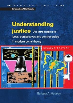 Imagen del vendedor de Understanding Justice: An introduction to Ideas, Perspectives and Controversies in Modern Penal Therory (Crime & Justice) a la venta por WeBuyBooks