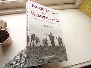 Battle Tactics of the Western Front, The British Army's Art of Attack, 1916-18.