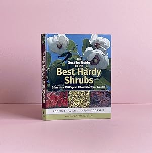Bild des Verkufers fr The Gossler Guide to the Best Hardy Shrubs: More than 350 Expert Choices for Your Garden zum Verkauf von boredom books