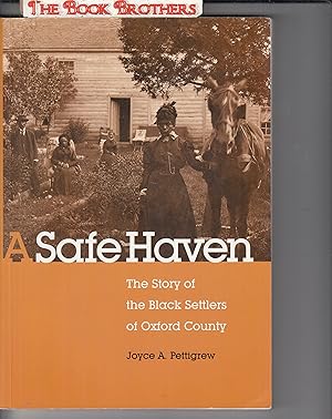 Image du vendeur pour A Safe Haven: The Story of the Black Settlers of Oxford County (SIGNED) mis en vente par THE BOOK BROTHERS