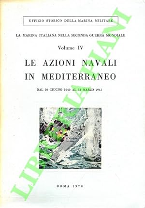 La Marina italiana nella Seconda guerra mondiale. Le azioni navali in Mediterraneo. Dal 10 giugno...