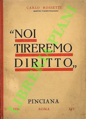  Noi tireremo diritto .