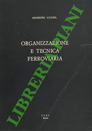 Organizzazione e tecnica feroviaria.