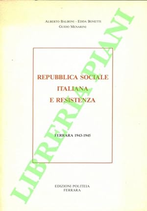 Repubblica Sociale italiana e Resistenza. Ferrara 1943-1945.