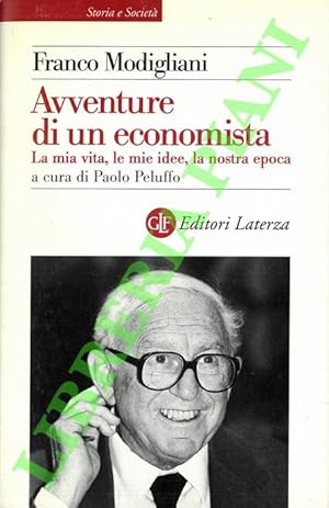 Avventure di un economista. La mia vita, le mie idee, la nostra epoca.