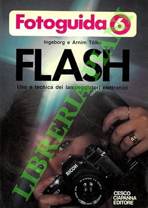 Fotoguida 6. Flash. Uso e tecnica dei lampeggiatori elettronici.