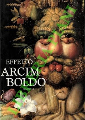 Effetto Arcimboldo. Trasformazioni del volto nel sedicesimo e nel ventesimo secolo.