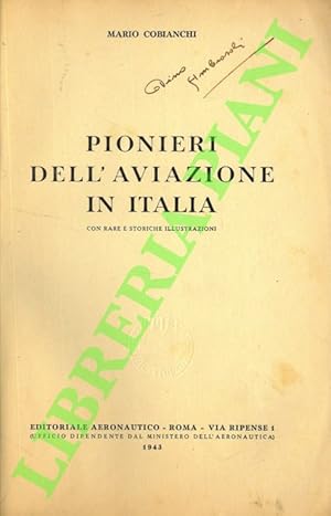 Pionieri dell'aviazione in Italia. Con rare e storiche illustrazioni.