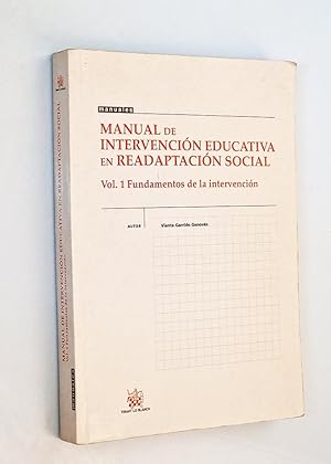 MANUAL DE INTERVENCIÓN EDUCATIVA EN READAPTACIÓN SOCIAL. Vol. ! Fundamentos de la intervención
