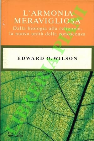 L'armonia meravigliosa. Dalla biologia alla religione, la nuova unità della conoscenza.