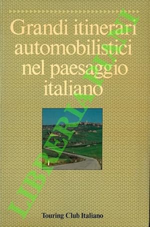 Grandi itinerari automobilistici nel paesaggio italiano.