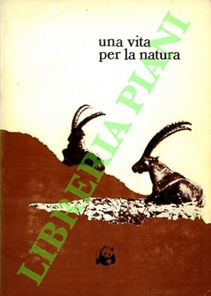 Una vita per la natura. Scritti sulla conservazione della natura in onore di Renzo Videsott nel c...