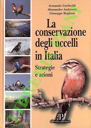 Imagen del vendedor de La conservazione degli uccelli in Italia. Strategie e azioni. a la venta por Libreria Piani