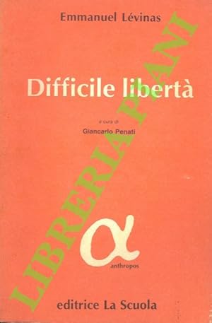 Difficile libertà. Saggi sul giudaismo (scritti scelti).