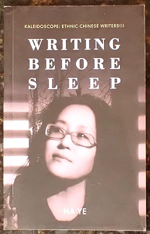 Seller image for Writing Before Sleep: Poems by Na Ye (Kaleidoscope: Ethnic Chinese Writers, I) for sale by Raritan River Books