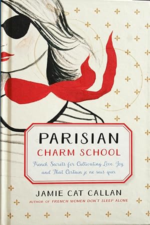 Seller image for Parisian Charm School: French Secrets for Cultivating Love, Joy, and That Certain je ne sais quoi for sale by Mad Hatter Bookstore