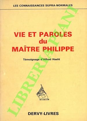 Vie et paroles du maitre Philippe.