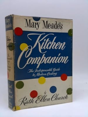 Bild des Verkufers fr MARY MEADE'S KITCHEN COMPANION the Indispensable Guide to Modern Cookery zum Verkauf von ThriftBooksVintage