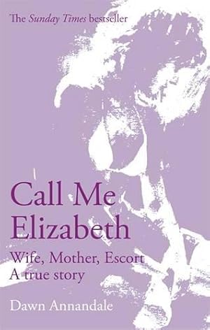 Immagine del venditore per Call Me Elizabeth: Wife, Mother, Escort venduto da WeBuyBooks 2