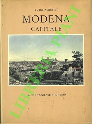 Seller image for Modena capitale. Storia di Modena e dei suoi duchi dal 1598 al 1860. for sale by Libreria Piani