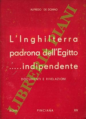 Imagen del vendedor de L'Inghilterra padrona dell'Egitto. indipendente. Documenti e rivelazioni. a la venta por Libreria Piani