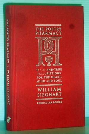 The Poetry Pharmacy - Tried-and-True Prescriptions for the Heart, Mind and Soul