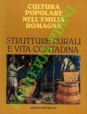 Strutture rurali e vita contadina. Cultura popolare nell'Emilia Romagna.