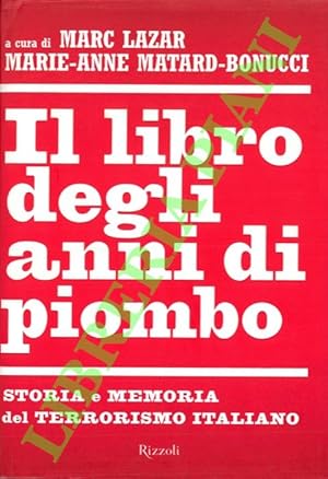 Seller image for Il libro degli anni di piombo. Storia e memoria del terrorismo italiano. for sale by Libreria Piani