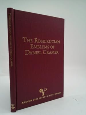 Seller image for The Rosicrucian Emblems of Daniel Cramer: The True Society of Jesus and the Rosy Cross: Here Are Forty Sacred Emblems from Holy Scripture Concerning t for sale by ThriftBooksVintage