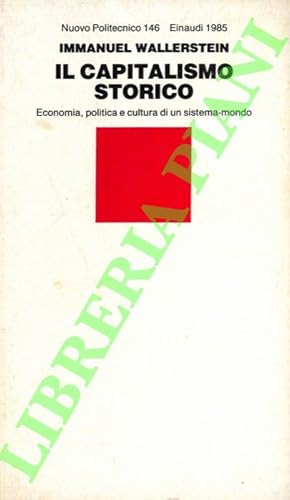 Il capitalismo storico. Economia, politica e cultura di sistema-mondo.