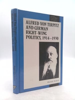 Bild des Verkufers fr Alfred Von Tirpitz and German Right-Wing Politics, 1914-1930: zum Verkauf von ThriftBooksVintage