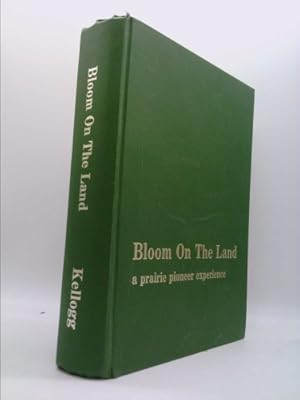 Imagen del vendedor de Bloom on the Land. A Prairie Pioneer Experience a la venta por ThriftBooksVintage